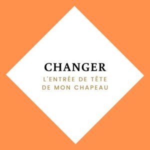 changer entree de tete chapeau